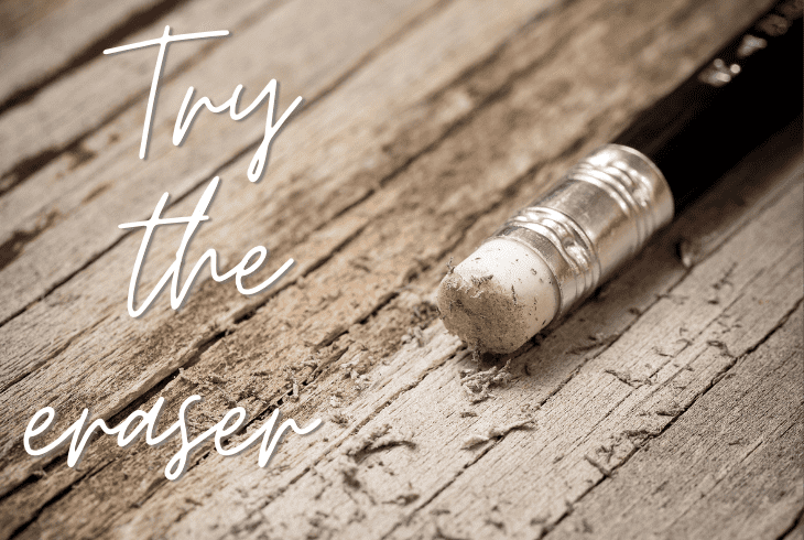 try the eraser