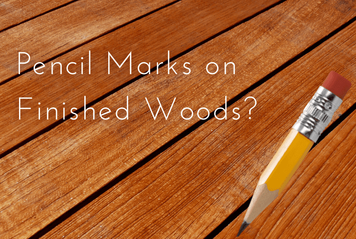 pencil marks on finished woods