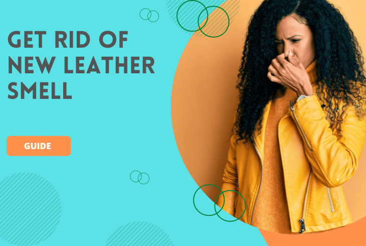 how to get rid of new leather smell