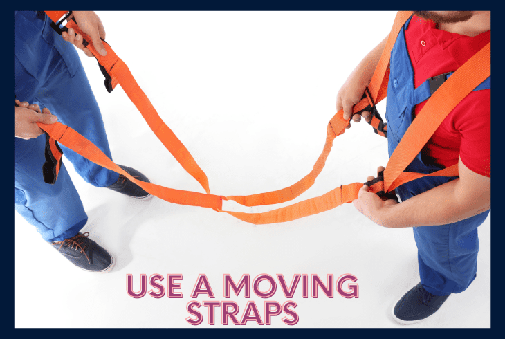 use a moving straps
