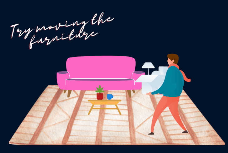 move the furniture