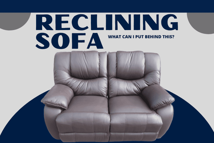 what can i put behind a reclining sofa