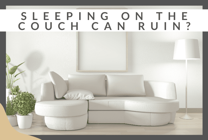 can sleeping in couch ruin it