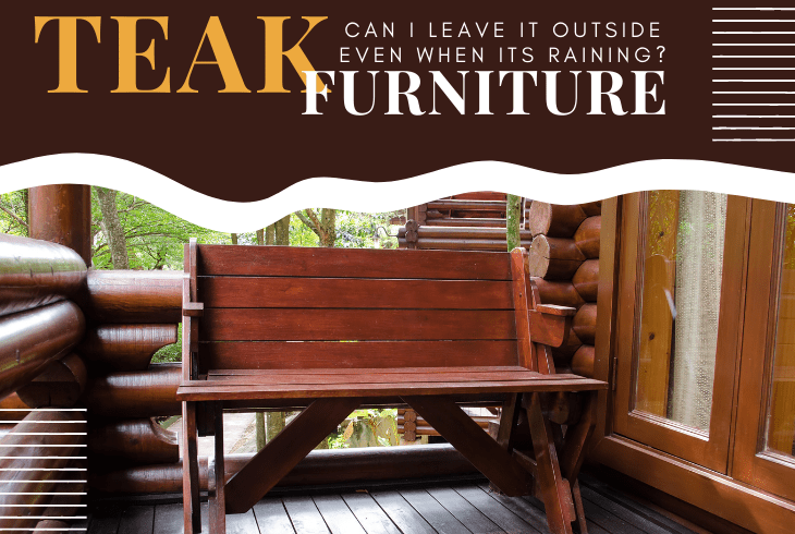 can teak furniture be left out in the rain