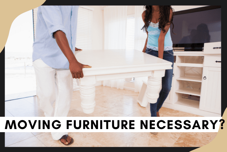 why moving furniture necessary