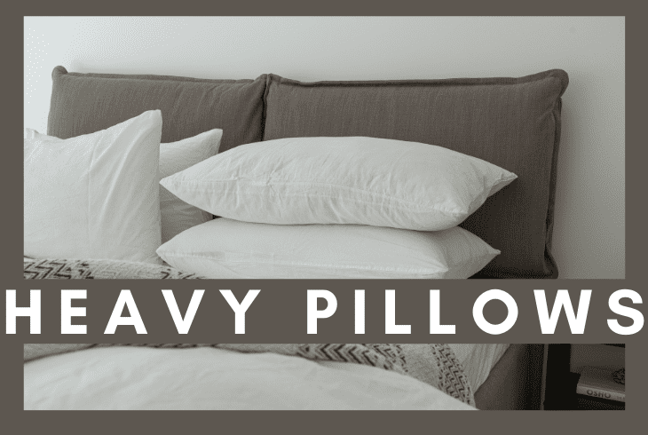 can use heavy pillows