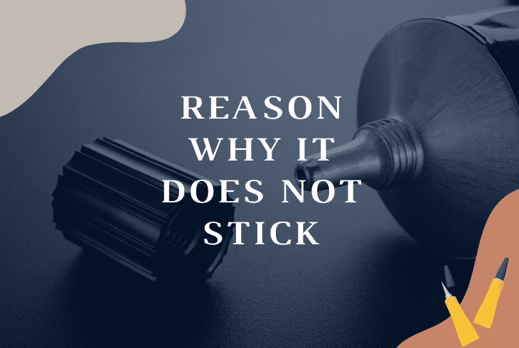 reason why it dos not stick