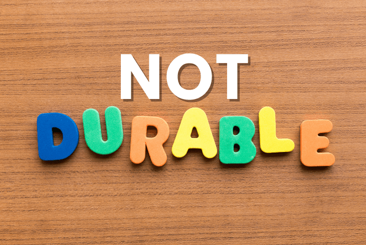 very not durable