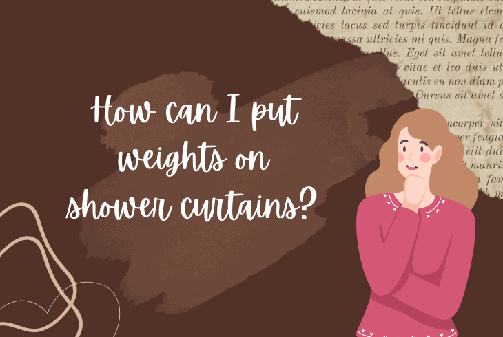 put weights on bottom of shower curtains