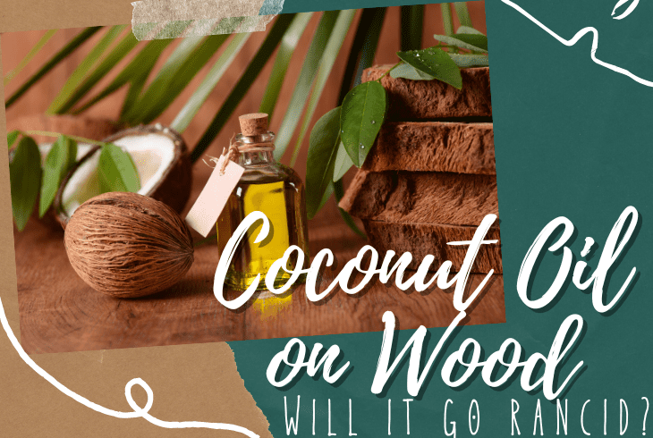 will coconut oil go rancid on wood
