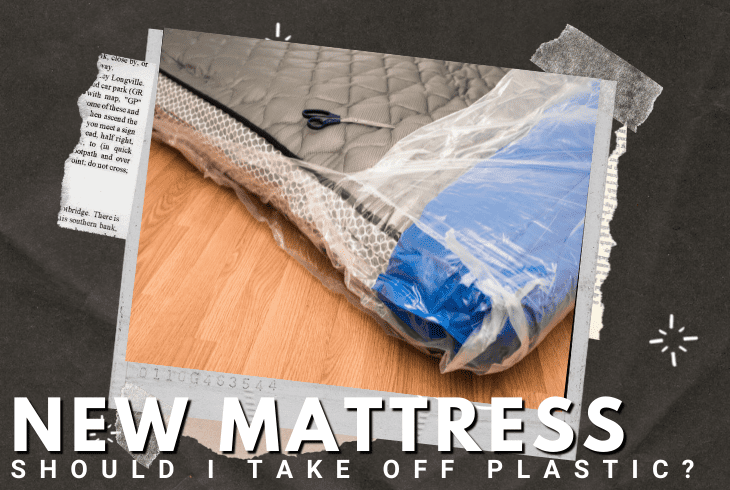 should you take the plastic off a new mattress
