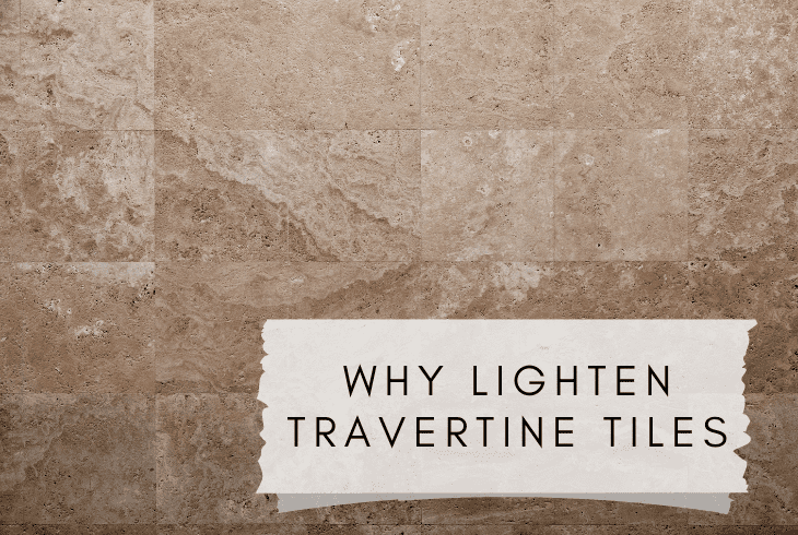 why lighten travertine tiles