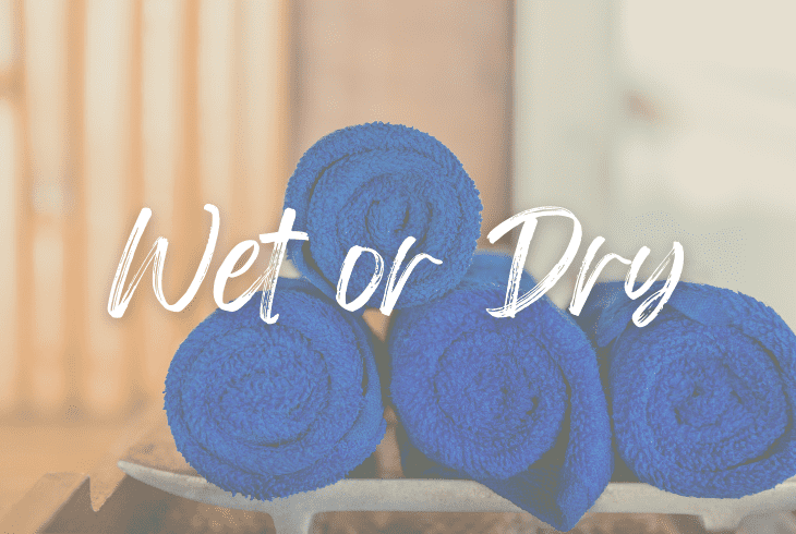 wet or dry