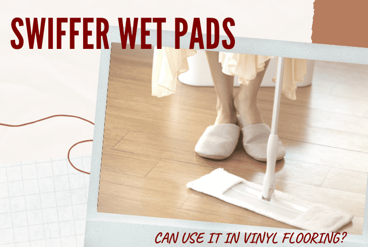 can you use swiffer wet pads on vinyl plank flooring