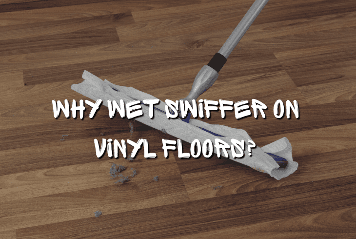 wet swiffer in vinyl floors