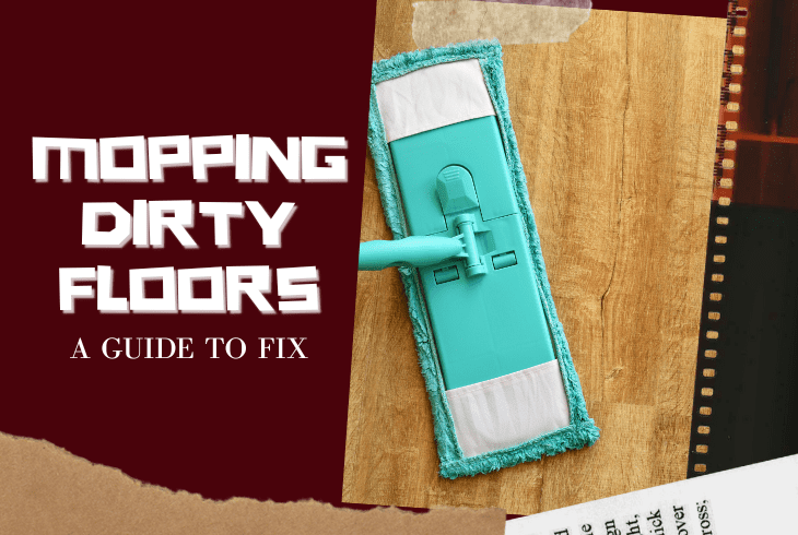 floor still dirty after mopping