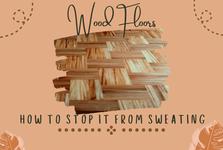 how to stop wood floors from sweating