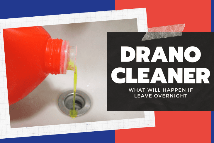 what happens if you leave drano in too long