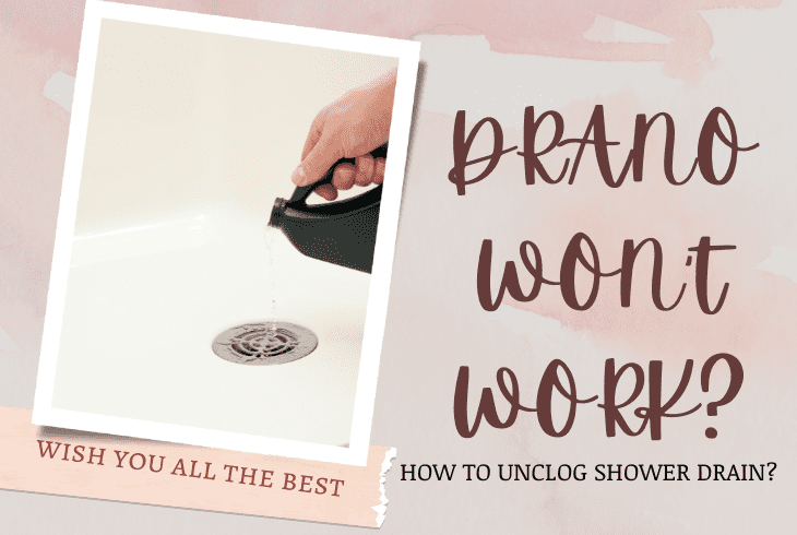 how to unclog a shower drain when drano doesn't work