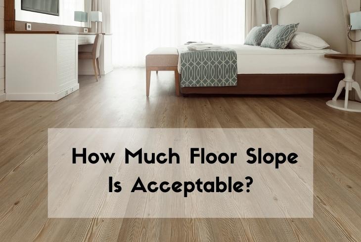 how much floor slope is acceptable