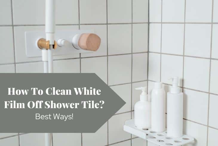 how to clean white film off shower tile