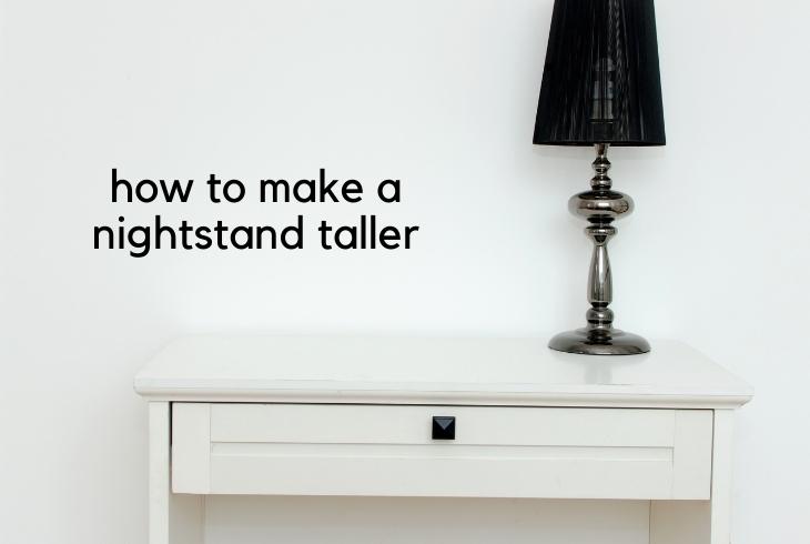 make nightstand taller