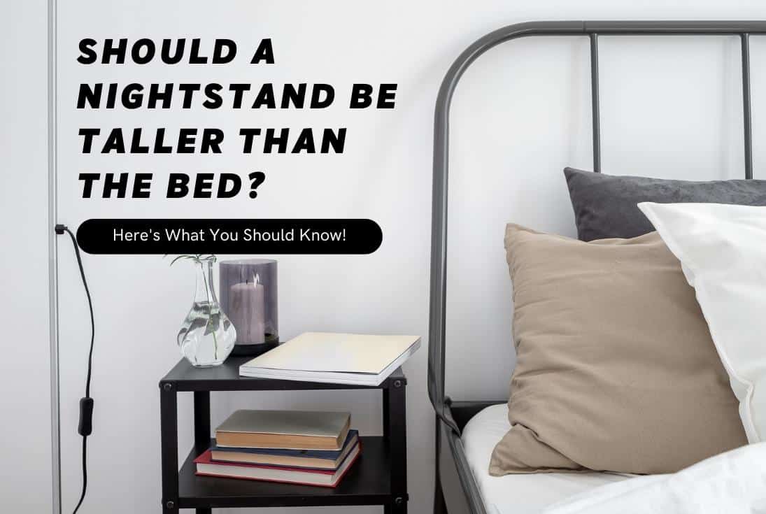 Should A Nightstand Be Taller Than The Bed