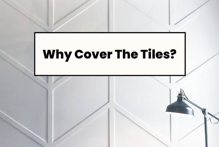 why cover tiles