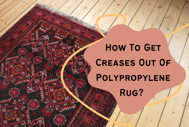 how to get creases out of polypropylene rug