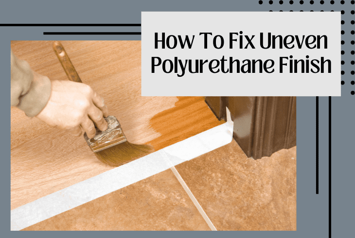 how to fix uneven polyurethane finish