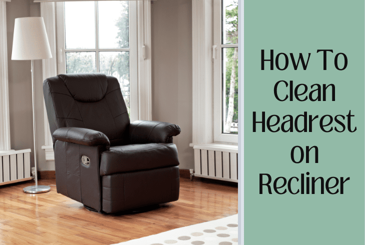 how to clean headrest on recliner