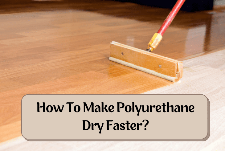 how to make polyurethane dry faster