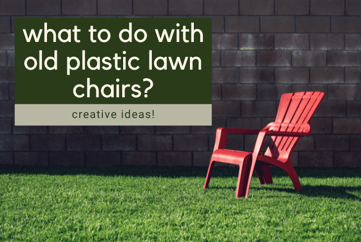 what to do with old plastic lawn chairs
