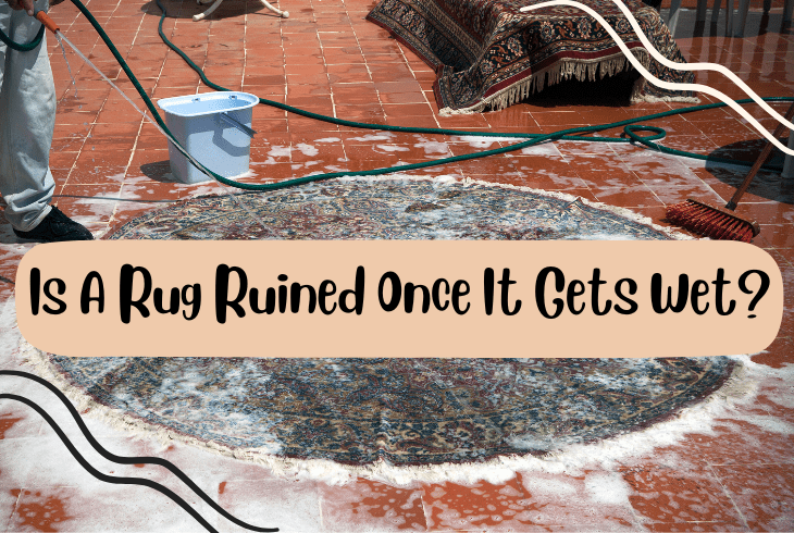 is a rug ruined once wet