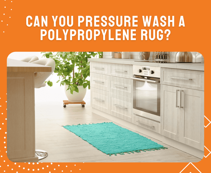 pressure wash polypropylene rug