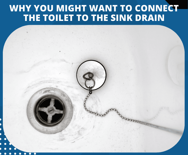 why connect toilet to sink drain