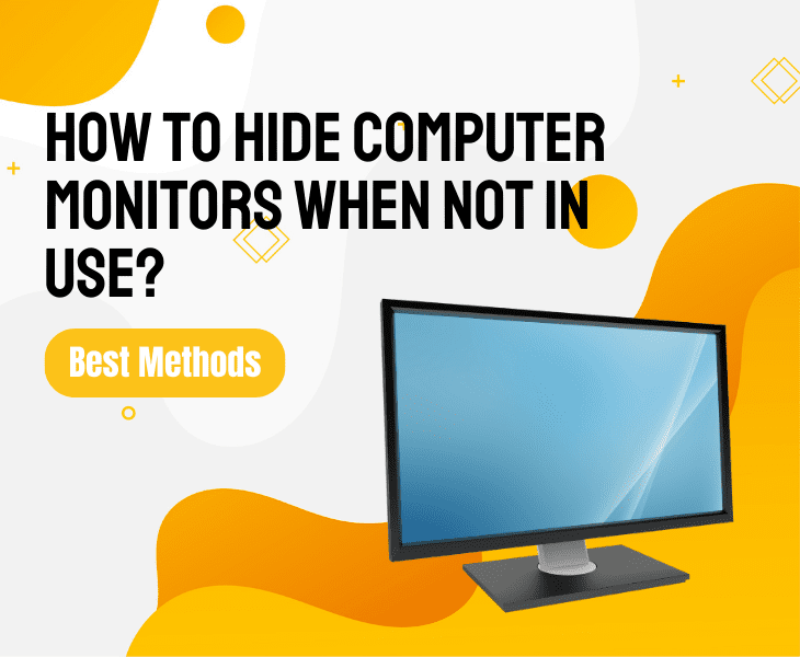 how to hide computer monitors when not in use