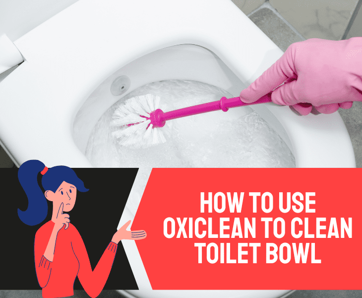 use oxiclean for toilet bowl