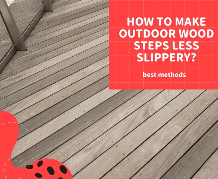 how to make outdoor wood steps less slippery