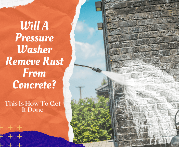will a pressure washer remove rust from concrete