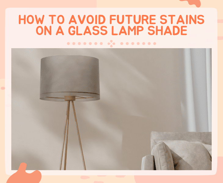 avoid stains in lamp shade