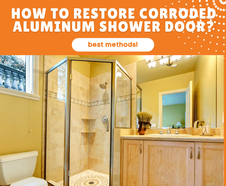 how to restore corroded aluminum shower door