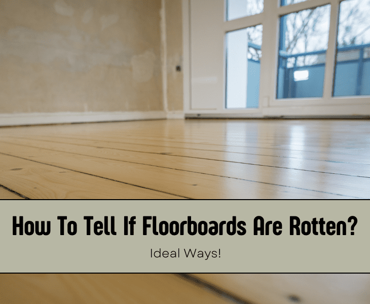 how to tell if floorboards are rotten