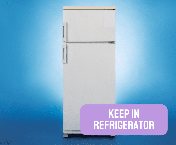 keep in refrigerator