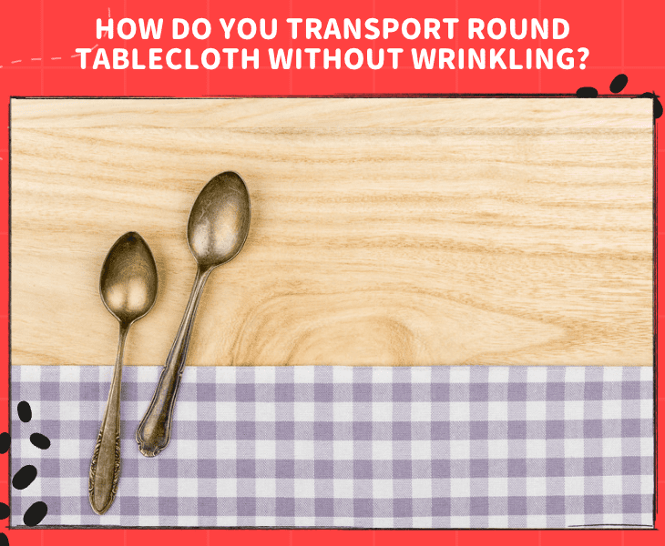 how to transport round table cloth