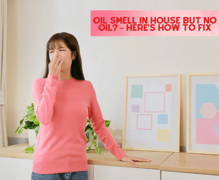 oil smell in house but no oil