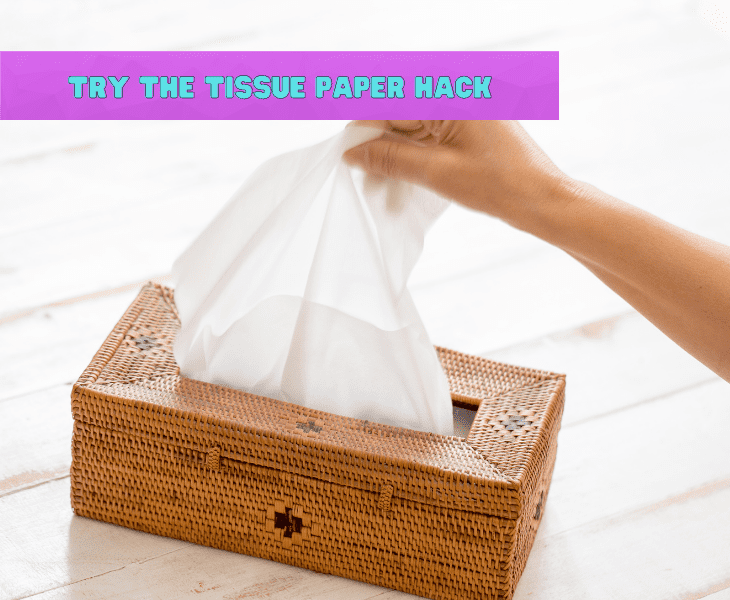 the tissue paper hack