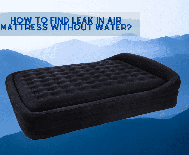how to find leak in air mattress without water