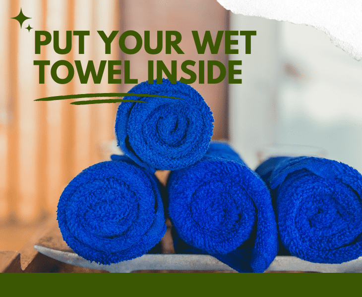 wet towel inside