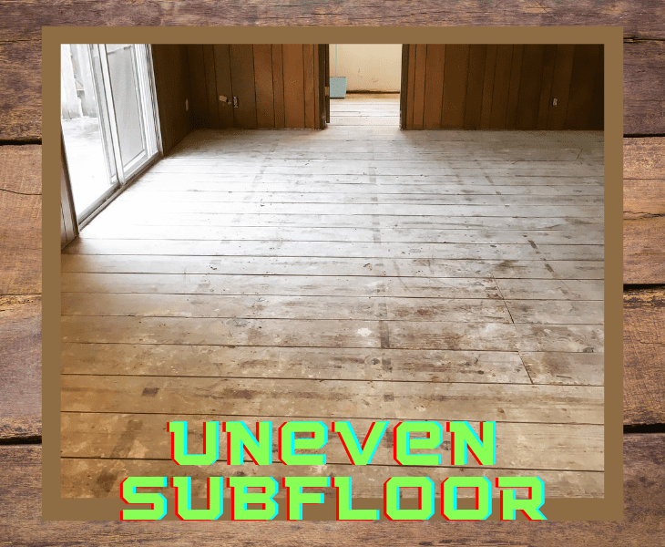 uneven subfloor